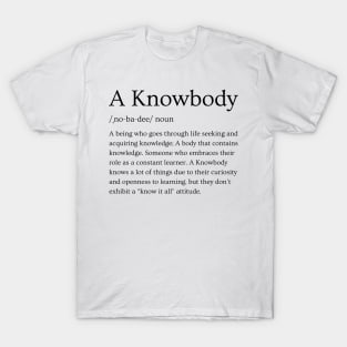 Definition of a Knowbody by Mr. Knowbody T-Shirt